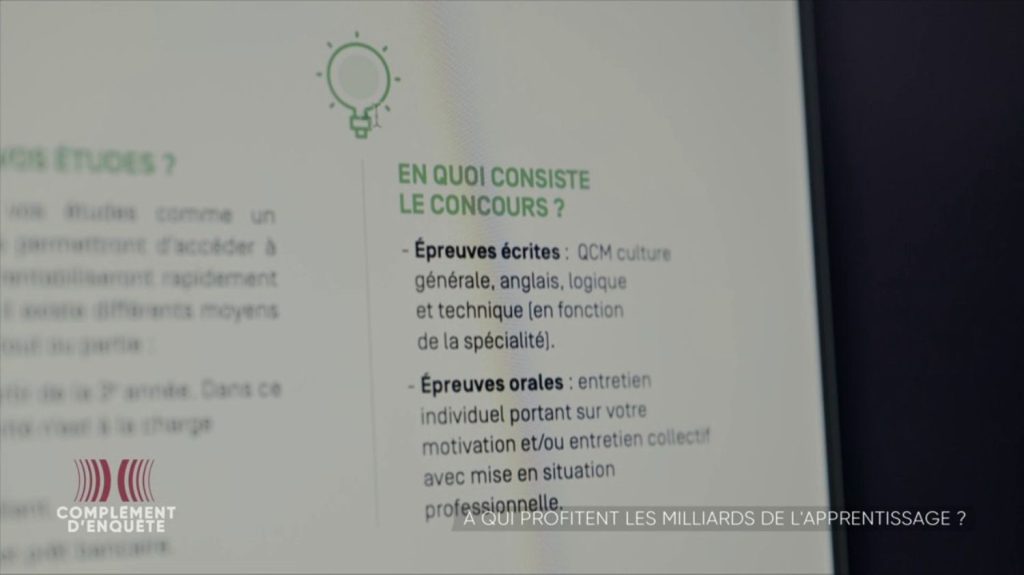 Vidéo
Formations en apprentissage : des concours bidon pour entrer dans certaines écoles ?
Le 25 avril, "Complément d'enquête" se penche sur la réforme de l'apprentissage, qui coûte cher aux finances publiques. De nombreuses écoles privées semblent profiter de cette manne en recrutant toujours plus de nouveaux étudiants... quitte, parfois, à ne pas se montrer très regardantes sur leur niveau. "Complément d'enquête" a réalisé un test chez le géant de l'enseignement privé Galileo.