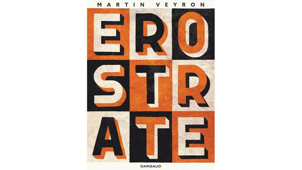 Le plus célèbre inconnu de la Grèce antique
Martin Veyron imagine la vie d'Erostrate, l'homme qui mit le feu au temple d'Ephèse pour passer à la postérité.